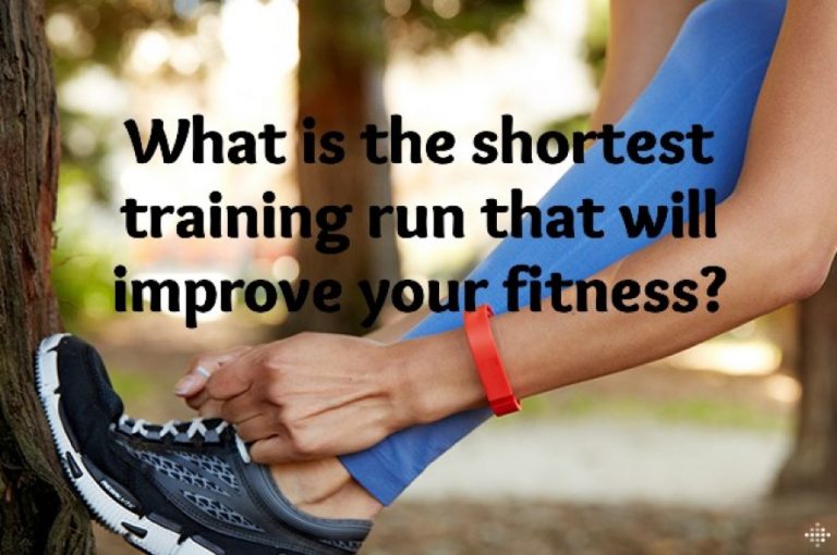 What is the shortest training run that will improve your fitness? TBM